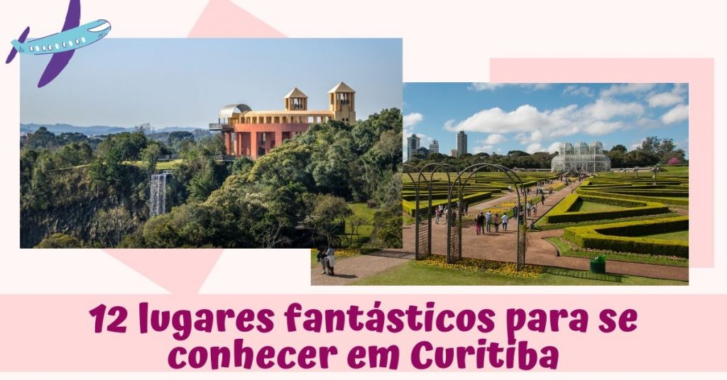 lugares fantásticos para se conhecer em Curitiba